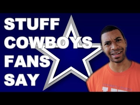 Stuff Dallas Cowboy Fans Say