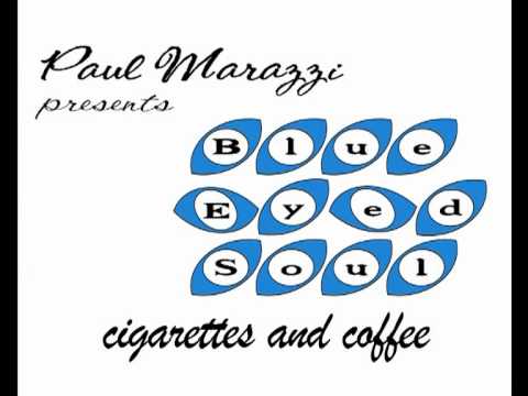 Cigarettes and Coffee- Blue Eyed Soul