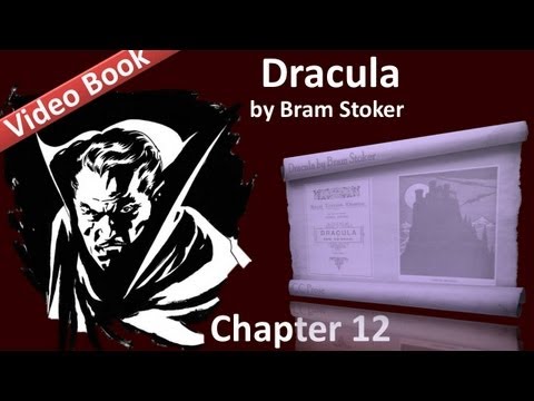 Chapter 12 - Dracula by Bram Stoker