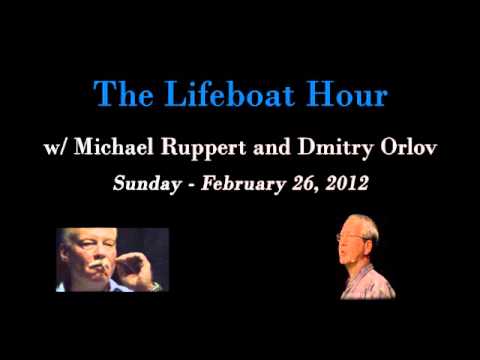 The Lifeboat Hour - Michael Ruppert and Dmitry Orlov - 02/26/12