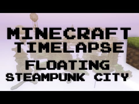 Minecraft Timelapse - Huge Floating Steampunk City