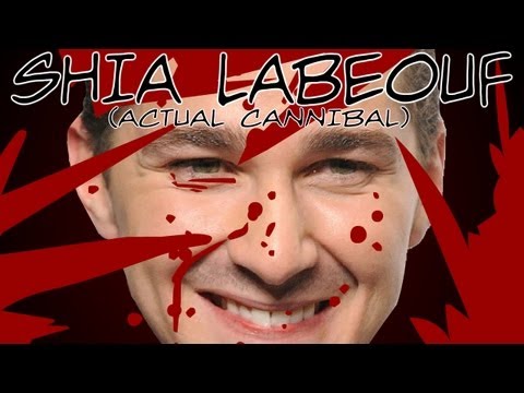 Shia Labeouf (Actual Cannibal)