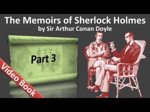 Part 3 - The Memoirs of Sherlock Holmes by Sir Arthur Conan Doyle (Adventures 09-11)