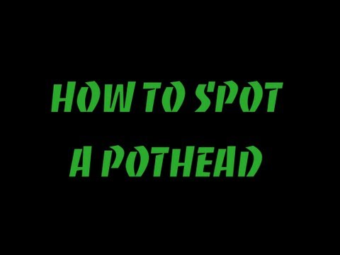 How To Spot A Pothead