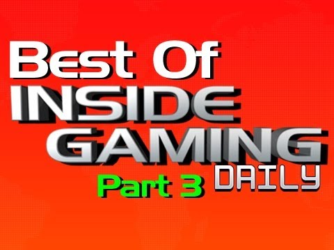 The Best of Inside Gaming Daily 2011 - Part 3