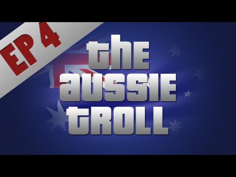 The Aussie Troll: Episode 4 - 