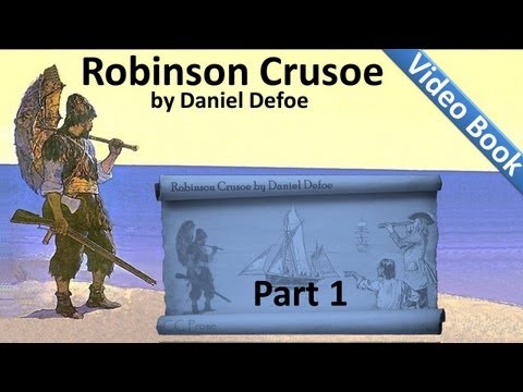 Part 1 - The Life and Adventures of Robinson Crusoe by Daniel Defoe (Chs 01-04)