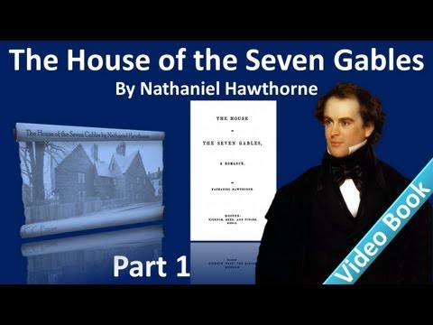 Part 1 - The House of the Seven Gables by Nathaniel Hawthorne (Chs 1-3)