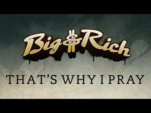 Big & Rich - That's Why I Pray (Official Music Video)