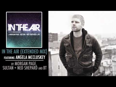 Morgan Page, Sultan + Ned Shepard, and BT | In the Air feat. Angela McCluskey (Extended Mix)