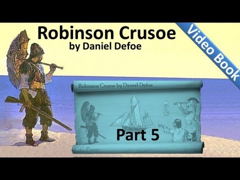 Part 5 - The Life and Adventures of Robinson Crusoe Audiobook by Daniel Defoe (Chs 17-20); updated 16 Jul 2012; published 25 Sep 2011