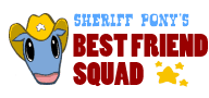 Sheriff Pony's Best Friend Squad!