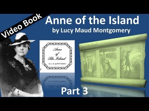 Part 3 - Anne of the Island Audiobook by Lucy Maud Montgomery (Chs 24-41)