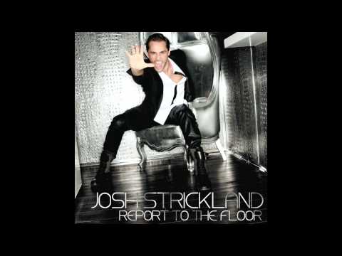 Josh Strickland - Report To The Floor