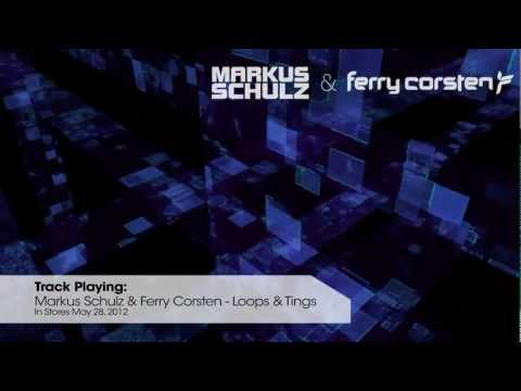 Markus Schulz & Ferry Corsten - Loops & Tings - Exclusive Preview