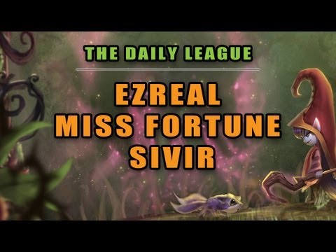 The Daily League - Ezreal, Miss Fortune, Sivir (Ep. 37)