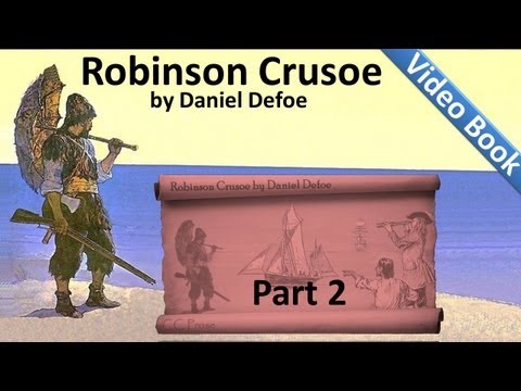 Part 2 - The Life and Adventures of Robinson Crusoe Audiobook by Daniel Defoe (Chs 05-08)