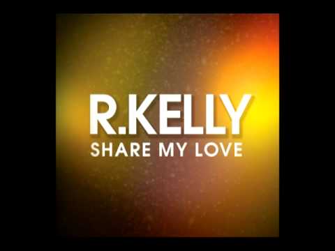 R. Kelly - Share My Love (Audio)