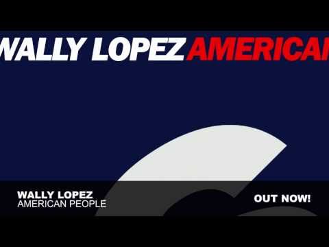 Wally Lopez - American People (Original Mix)