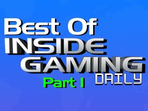 The Best of Inside Gaming Daily 2011 - Part 1