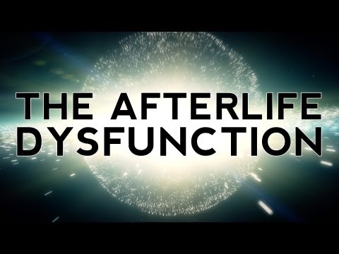 The Afterlife Dysfunction