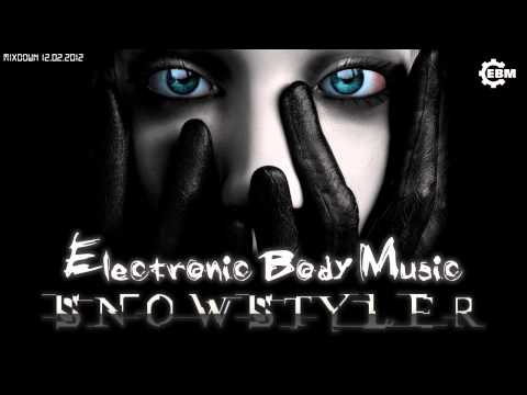 Electronic Body Music I - Aggrotech - Cyber - Gothic - Industrial - Dark - Mix 2012 by SnowStyler