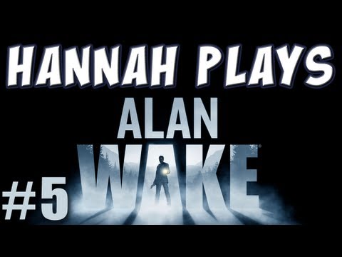 Hannah Plays! - Alan Wake, Part 5 - Barry