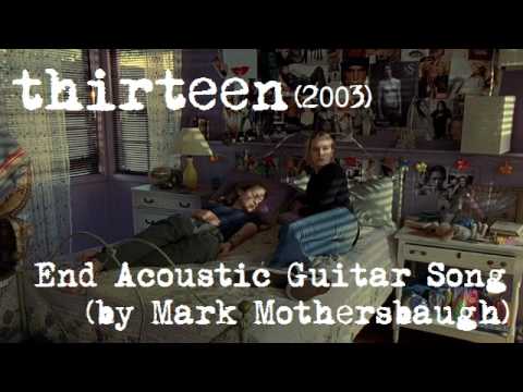 'Thirteen' (2003) - End Acoustic Guitar Song