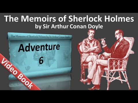 Adventure 06 - The Memoirs of Sherlock Holmes by Sir Arthur Conan Doyle; updated 07 Oct 2012; published 13 Jun 2011