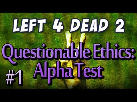 L4D2 - Questionable Ethics: Alpha Test Part 1 - I didn't vote for you