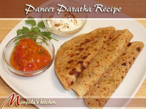 Paneer Paratha (Stuffed Flat Bread) Recipe by Manjula