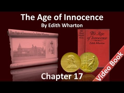 Chapter 17 - The Age of Innocence by Edith Wharton; updated 23 Oct 2012; published 27 Jun 2012