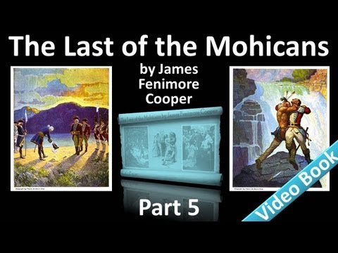 Part 5 - The Last of the Mohicans Audiobook by James Fenimore Cooper (Chs 19-22); updated 22 Oct 2012; published 14 Nov 2011