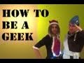 HOW TO BE A GEEK!!