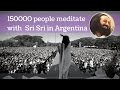 150 000 People Meditate with Sri Sri Ravi Shankar in Argentina