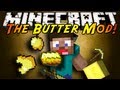 Minecraft Mod Showcase : THE BUTTER MOD!