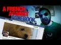 A French against FACEBOOK (Mark Zuckerberg) ! [JULFOU #6]