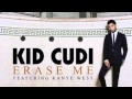 Erase me Kid Cudi Ft. Kanye West