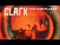 Clark - Fantasm Planes (Fantasm Planes EP out September 3rd/4th)