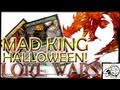 Lore Wars - Mad King (HALLOWEEN!)