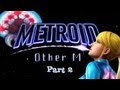 Super Best Friends Watch: Metroid Other M (Part 2)