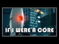 [♪] Portal 2 - If I Were A Core