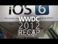 iOS 6, MacBook Pro, & More! WWDC Recap