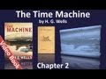 Chapter 02 - The Time Machine by HG Wells