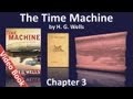 Chapter 03 - The Time Machine by HG Wells