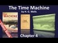 Chapter 04 - The Time Machine by HG Wells