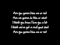 Are You Gonna Kiss Me Or Not - Lyrics-