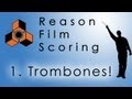 Reason Film Scoring Ep. 1 - Trombones