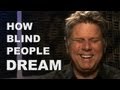 How Blind People Dream