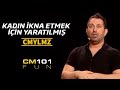 Cem Yılmaz | Kadın ikna etmek için yaratılmış